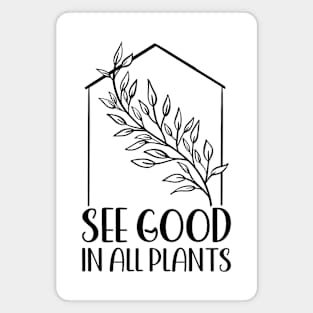 See Good In All Plants | Plant Lovers Magnet